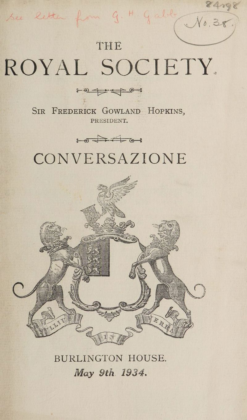 Pa Poa Fi a ett Bh H E ng: a Ae wae i ROYAL SOCIETY. oe SIR FREDERICK GOWLAND. HOPKINS, PRESIDENT. ae CGN VERSAZIONE ah Ge as ifn A Y | | | / | Hh