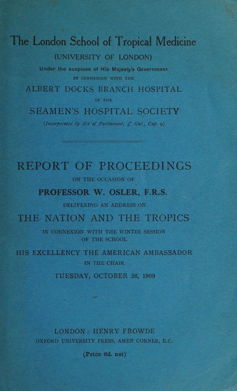 PROFESSOR w. OSLER, F. RS. DELIVERING AN ADDRESS ON” NATION AND THE TROPICS - aN | THE CHAIR TUESDAY, OCTOBER 26,1909 a