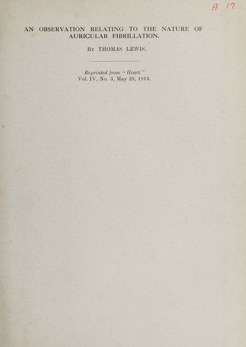 AN OBSERVATION RELATING TO THE NATURE OF By THOMAS LEWIS. Reprinted from « Heart.” Vol. IV, No. 3, May 29, 1913. 17