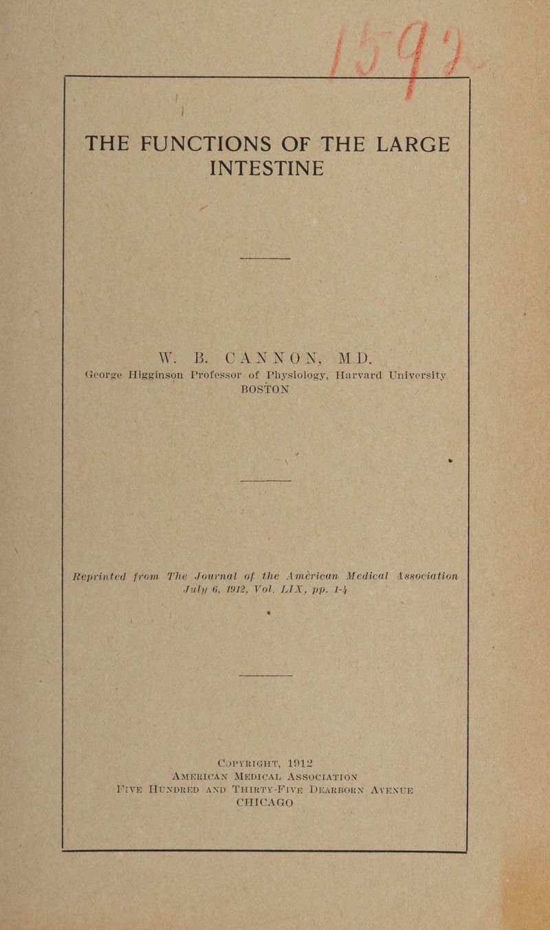 We Bee CANNONS 1M.D.- George Higginson Professor of Physiology, Harvard University BOSTON Reprinted from The Journal of the American Medical Association July 6, 1912, Vol, LIX, pp. 1-4 : COPYRIGHT, 1912 AMERICAN MEDICAL ASSOCIATION ‘1VE HUNDRED AND THIRTY-FIVE DEARBORN AVENUE CHICAGO