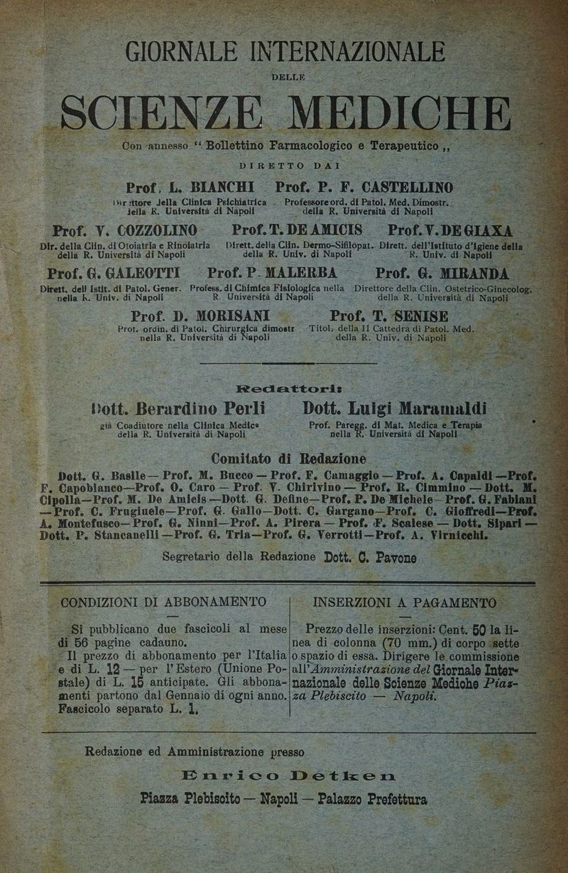 «Gon Là a DIRETTO E “Prof, L. BIANCHI Prof, P. > CASTELLINO ir :ttore Jella Clinica Psichiatrica .. Professore ord. di Patol. Med, Dimostri. lella .R. Università di Napoli . della R, Università di Napoli Prof. V. COZZOLINO. Prof. T.DE AMICIS - Prof. V.DEGIAXA Dir. della Clin. di Otoiatria e Rinoiatria Dirett. della Clin. Dermo-Sifilopat.. Dirett. SAURO d’Igien #7 . della R. Università di Napoli della R. Univ. di Napoli — Univ. di Napol : Prof, ‘G. GALEOTTI Prof. P.MALERBA — Prof. Gi MIRAN ‘| Dirett. dell Istit. di Patol. Gener. Profess. di Chimica F IMOIGEIZA nella Direttore delta Clin. Ostetrico Ds nella h. Univ. di Napoli R. Università di Napoli So della. R. alare, di a Prof. D. MORISANI < <- ° Prof, T. SENISE ‘.. ©» Prot.-ordin., di Patol: Chirurgica dimore Titol: della .JII Cattedra di SE nella S IRE se apoli. — “della R. Univ. di: Napol: (Redattori: anta, a Dott. Berardino Perli Dott. Luigi Margpaiti © già Coadiutore nella Clinica Medico Prof. Paregg. di Mat. Medica e e Terapia i della R. Università di Napoli i nella Università di de E 0 si Comitato di Redazione a Dott. G. “Baelle — Prof, M. Bueco — Prof. F. Camaggio Prof. A. Copaldi Prof. ‘F. Capobianeo—Prof. 0. Caro — Prof: V. Chirivino — Prof. R. Cimmino — Dott. vi | Cipolla—Prof. M. De Amicis —Dott. G. Define—Prof. P. De Michele— Prof. 0. Fabian: È — Prof. C. Frugiuele—Prof. G. Gallo —Dott. C. Gargano—Pri PC. Rtoltredi Cara |’ A. Montefusco— Prof. 6. Ninni—Prof. A. Pirera — Prof. F. $ i Sip neo Dott. ta Piancanpili — Prof. @ Sa ee Ga erniti Eos A. Ni ] pubb Licand due fascicoli. al mese | 6 pagine cadauno. Il prezzo di abbonamento per l'Italia ae e di L. 12 — per l'Estero (Unione Po-|all’Amministrazione del Giornale pori stalo) di L. 19 anticipate. Gli abbona- nazionale delle Scienze Mediche Piar menti partono dal gono: di ogni anno. |za Plebiscito a e ta 3 Faagicolo separato ] Li ch Enrico Déetken = (Piazza Plebiscito “E N a = Palazzo Profttura
