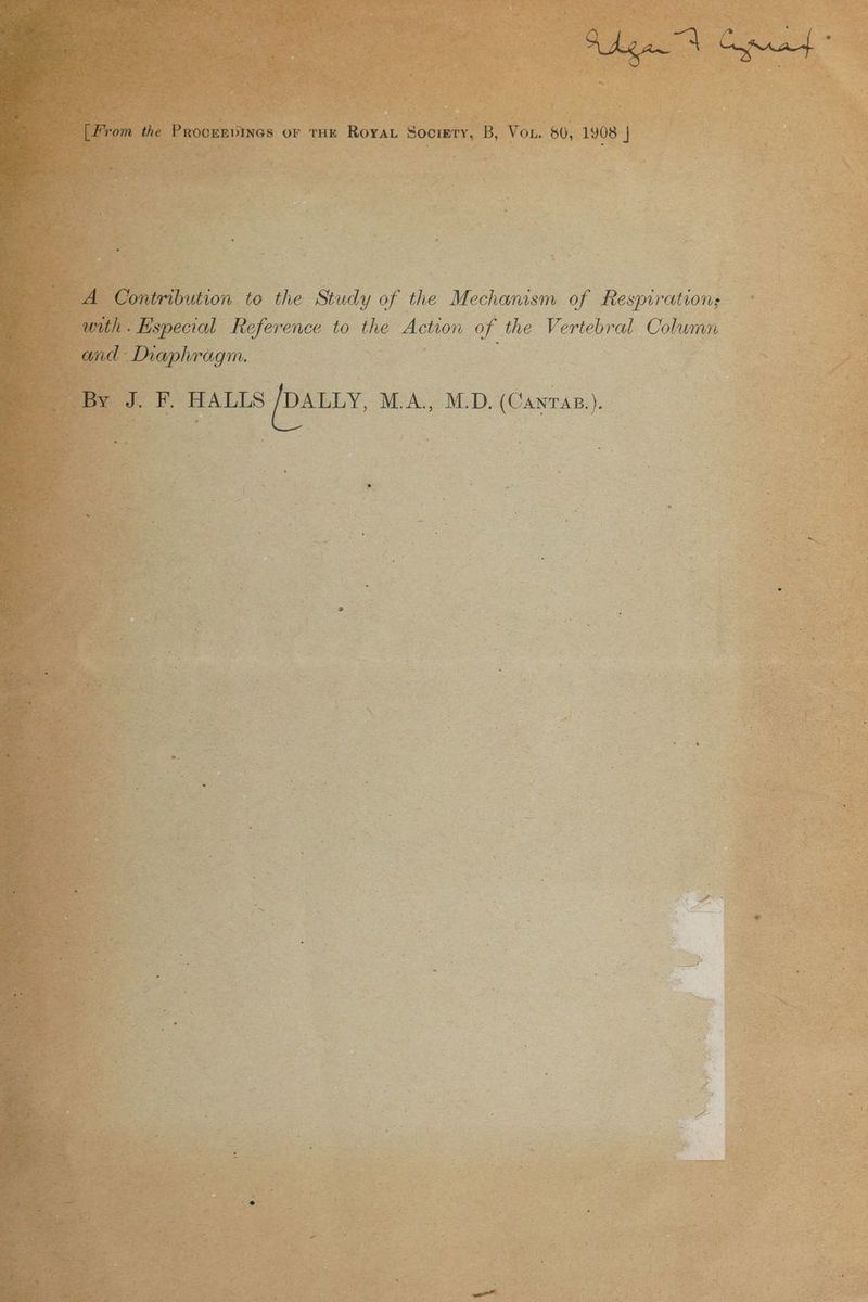 INGS or THE RoyaL Sociwry, B, Vou. 80, 1908 | ion to the Study of the Mechanism of Respirations « ial Reference to the Action of the Vertebral Oolumn EES /DAbLY, MuA. M.D. (Canran.).! eae