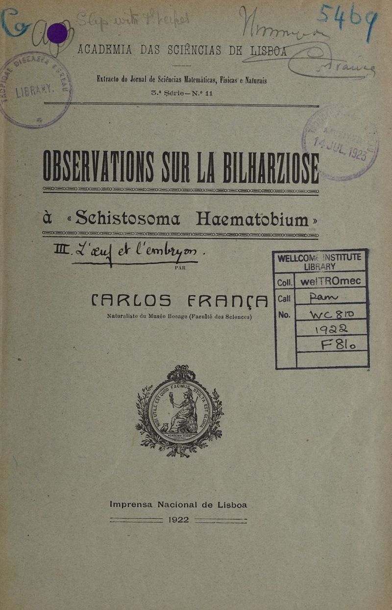 AGADENTA DAS SCIÉNCIAS DE LISBOZ PARADIS CRE OCT ne DT £ | 4 À ff 1 L À : TT: d'u SE ns e FE an ie. “ 8 ës D el + UE) Extracto do dornal de Sciénctas Matemäticas, Fisicas e Naturais 3.2 Série— N.° 11 » USSR LUN EE «Schistosoma Haematobium» C0 D 10000 NEED =00= = (eee ne one eee] D «0 | WELLCON: :NSTITUTE — LIBHARV | . de — a |Col.| wetTROmec D un à __ Imprensa Nacional de Lisboa ” D