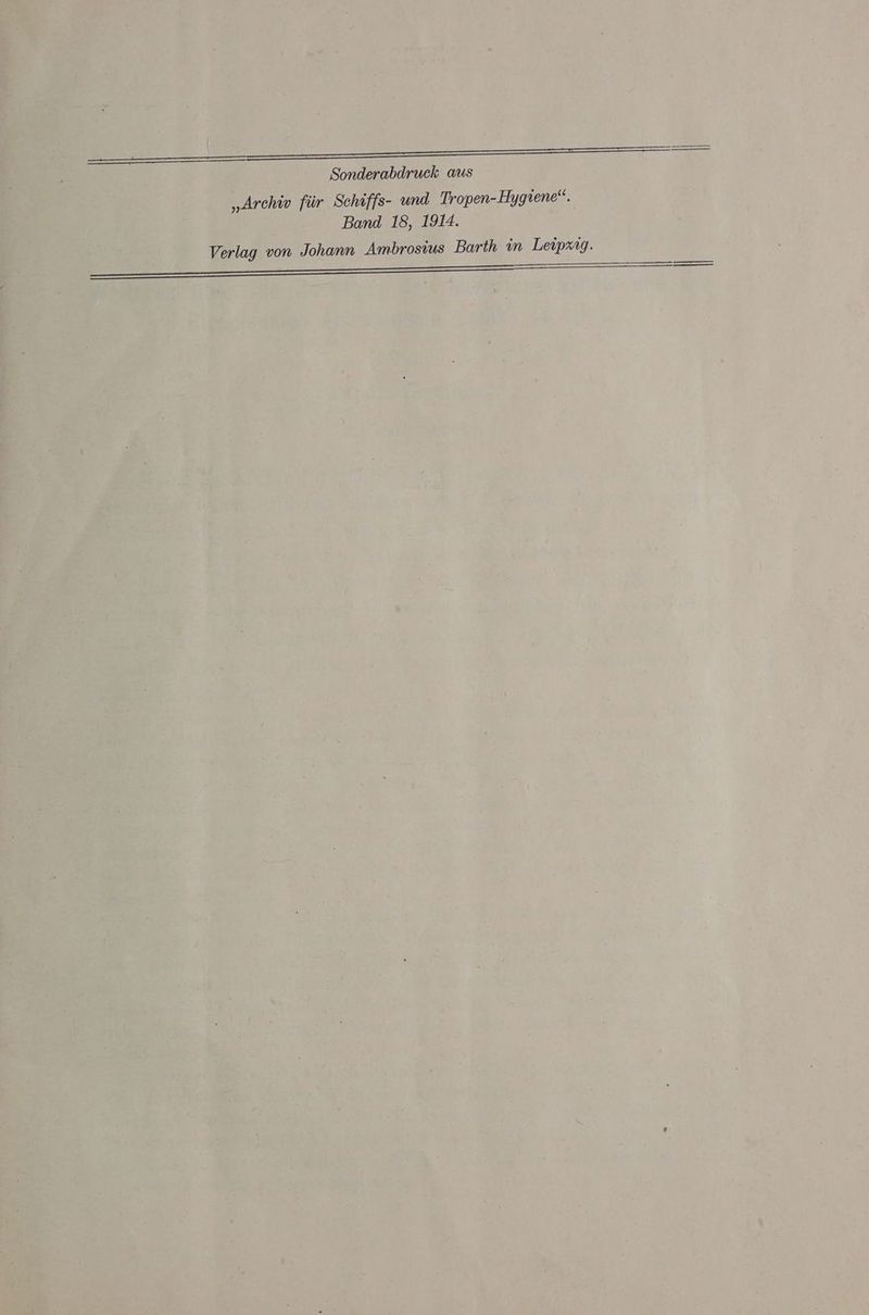 Sonderabdruck aus „Archiv für Schiffs- und Tropen-Hygiene“. Band 18, 1914. Verlag von Johann Ambrosius Barth in Leipzig. m nn m, am