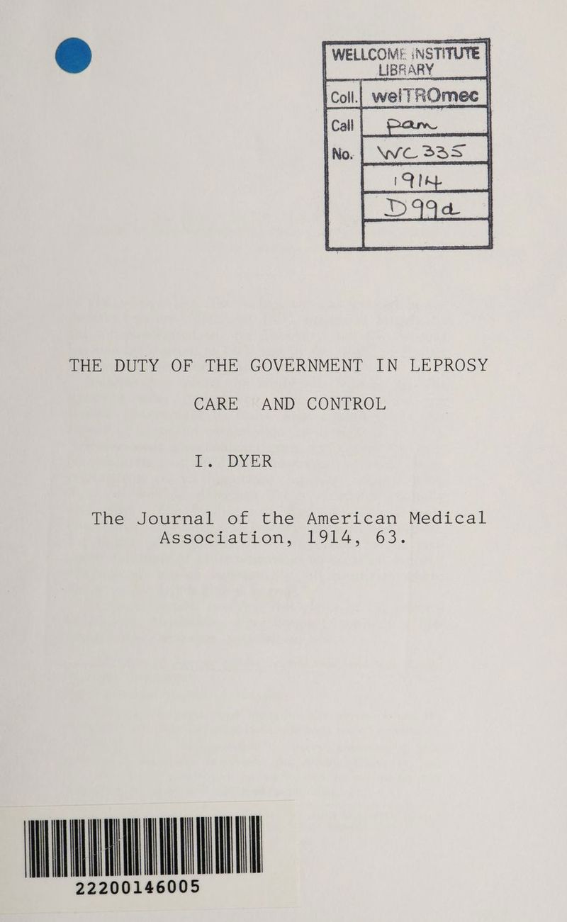 THE DUTY OF THE GOVERNMENT IN LEPROSY CARE AND CONTROL Py DYER imewournial of the American Medical Peeocracion, L914, 63. UM INNA 22200146005
