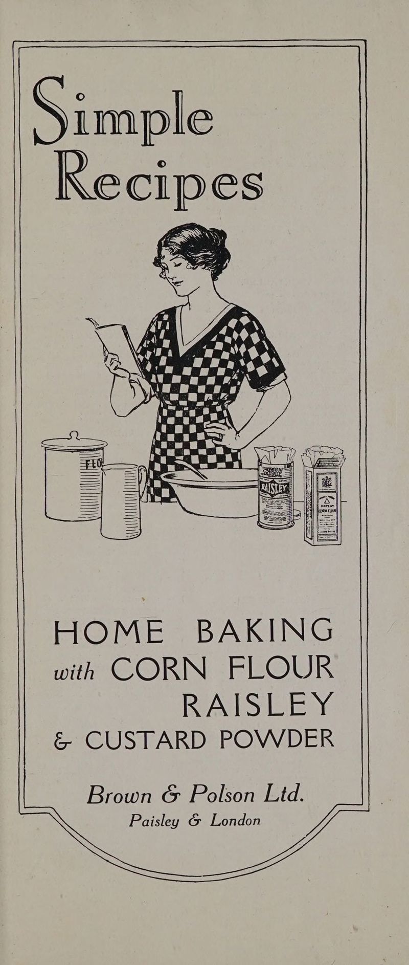 HOME BAKING with CORN FLOUR RAISE IE Ne &amp; CUSTARD POWDER Brown G Polson Ltd. Paisley &amp; London