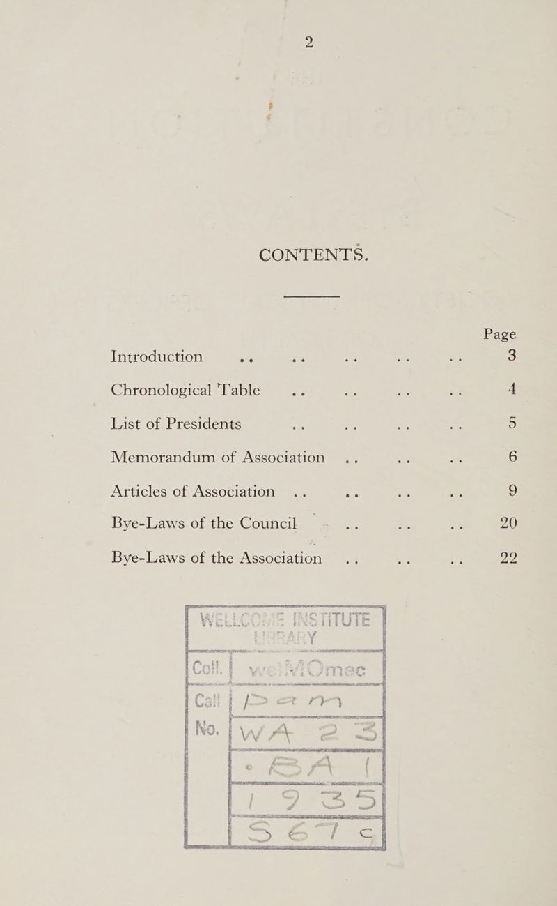 CONTENTS. Page Introduction 56 ee ie me ae 3 Chronological Table he oe br Me 4 List of Presidents oe ee : 5 Memorandum of Association .. ce 6 Articles of Association .. ae a ste 9 Bye-Laws of the Council - .. = i 20 Bye-Laws of the Association