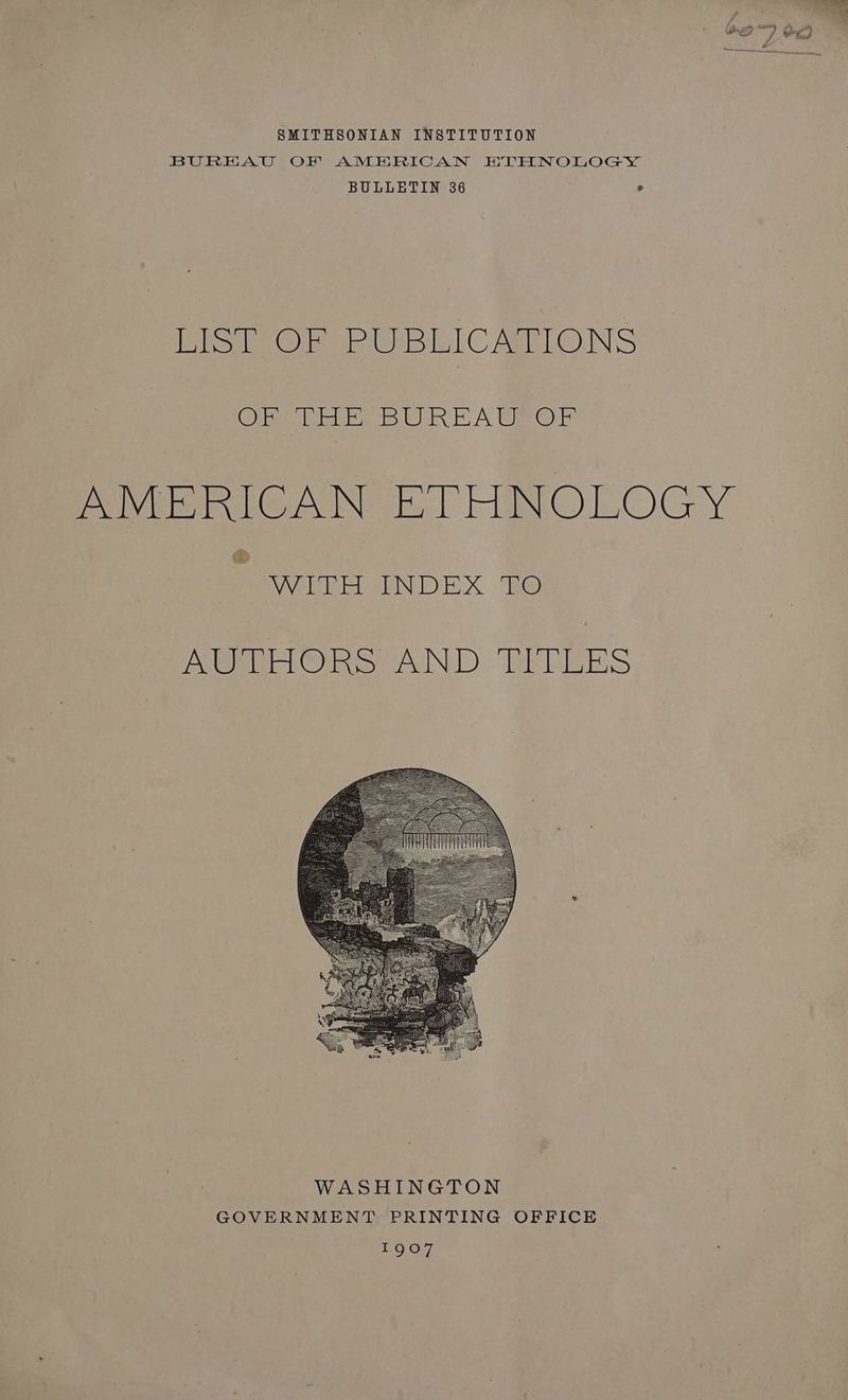 SMITHSONIAN INSTITUTION BUREAU OF AMERICAN HTVHNOLOGY BULLETIN 36 * Se etre C AREL@ INS OA Wnltavet Sindy sg.) (ue: Pen he AIN st, TN @ LOGY | VEER EN DEX We) OEE OR Sr AND ise FES