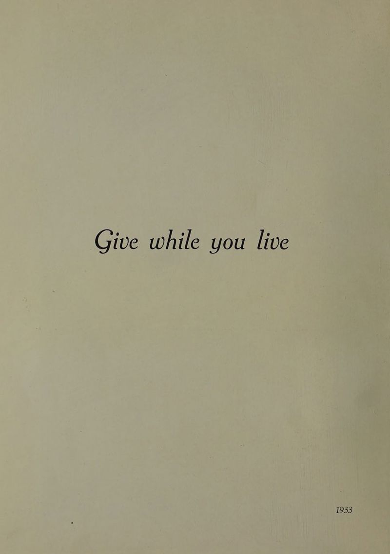 Give while you live 1933
