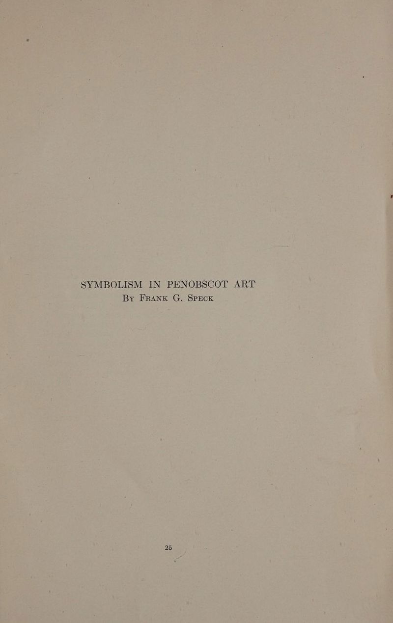 SYMBOLISM IN PENOBSCOT ART By FRANK G. SPECK