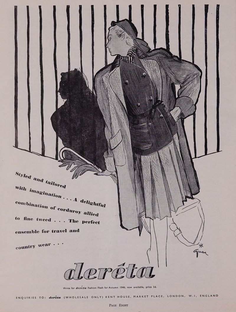 Write for dereta Fashion Flash for Autumn 1946, now available, price Id. ENQUTIRVES a1 O% dereta (WHOLESALE ONLY) KENT HOUSE, MARKET PLACE, ‘LONDON, W.1, ENGLAND PaGE EIGHT