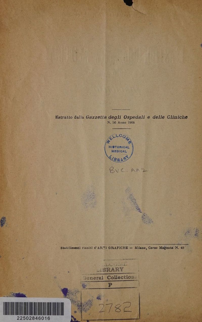 Estratto dalla Gazzetta degli Ospedali e delle Cliniche N. 56 Anno 1908 PA A Toy (7 DE ( Ti HISTORIGAL ' MEDICAL SER net Lor elanati sal tI AEITI 5 i ta €. % | il Vo 6 a n a we a È Diso | 22502846016