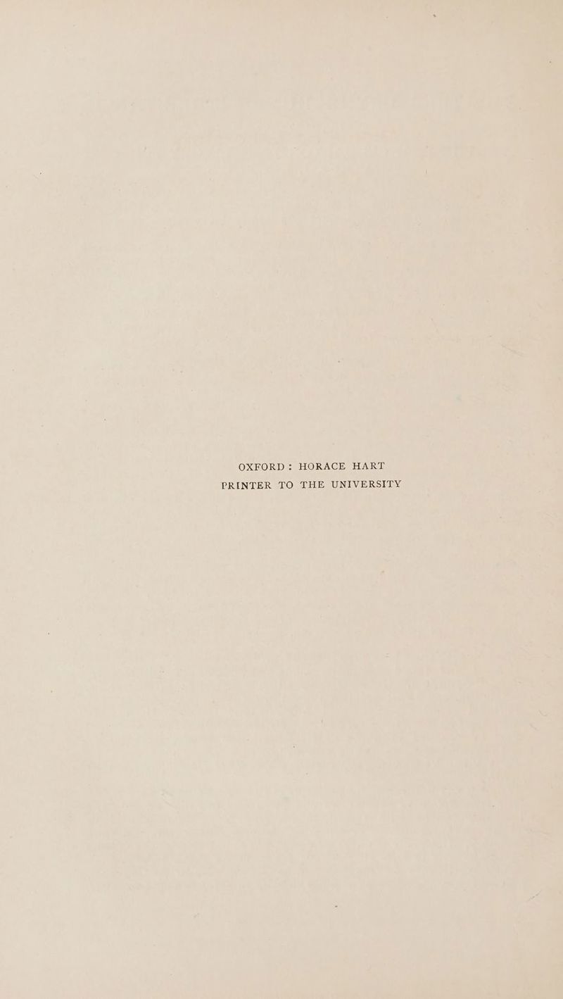 OXFORD : HORACE HART PRINTER TO THE UNIVERSITY