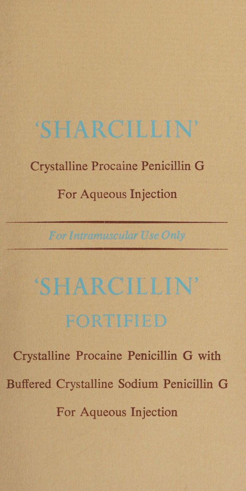 Crystalline Procaine Penicillin G For Aqueous Injection For Intramuscular Use Only SHARCILLIN’ FORTIFIED Crystalline Procaine Penicillin G with Buffered Crystalline Sodium Penicillin G For Aqueous Injection