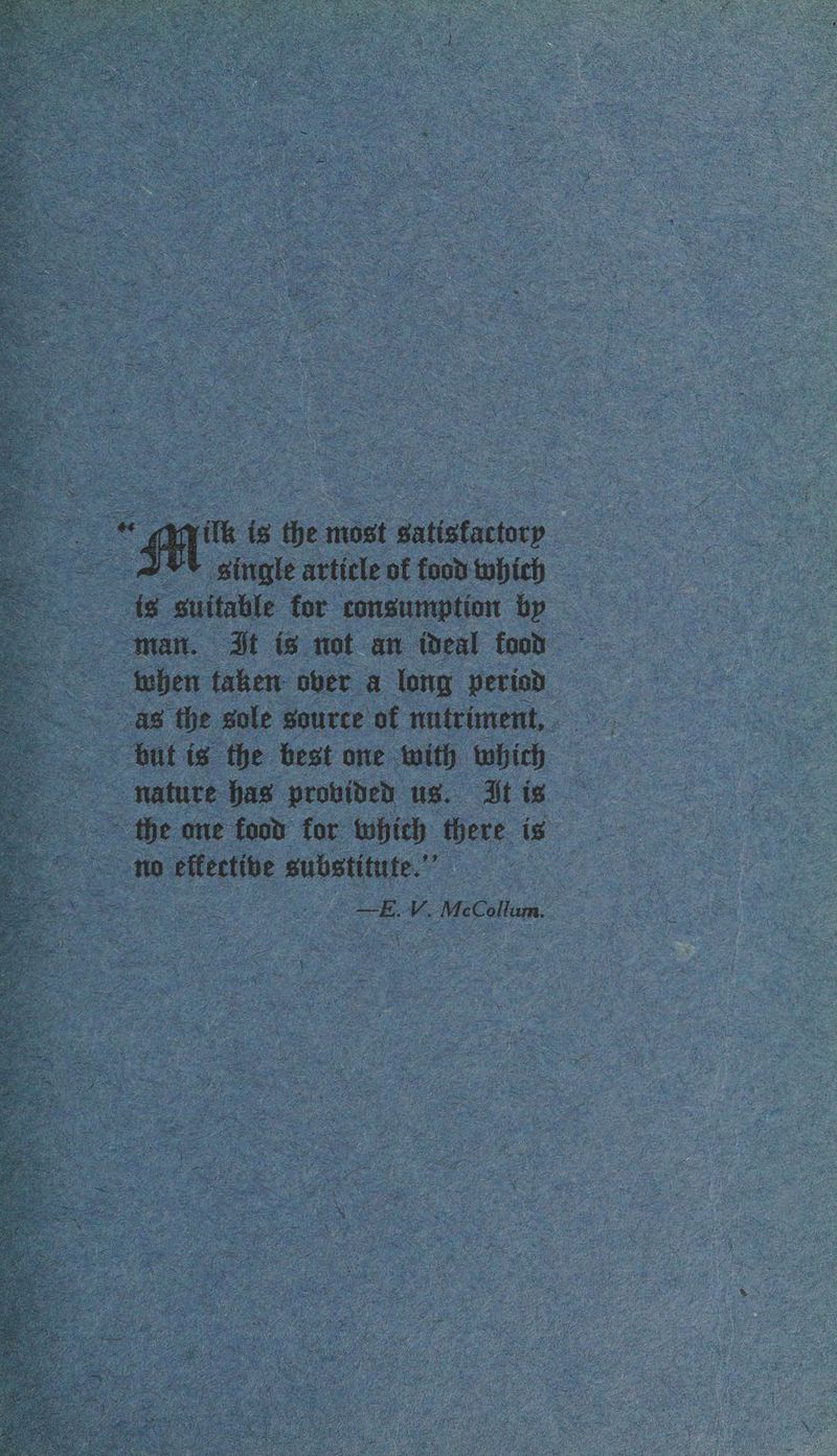 vith is the most satisfactory a** single article of food tuhich © te suitable for consumption tp St is. not an ideal food - eben taken ober a long period as ‘the sole source of nutriment, . hat is the best one Anith which nature has provided: us. Dt is ‘the one food for tohich there is” no effective substitute.” ee CE McCollum. oo }