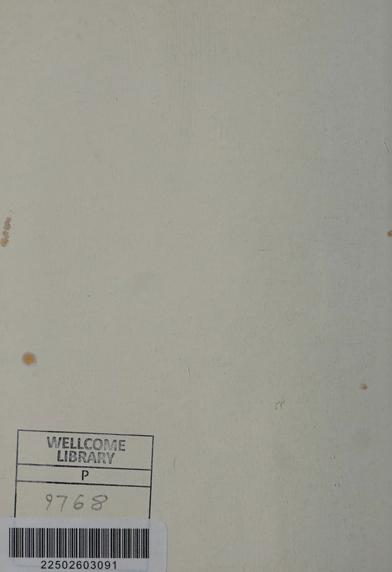 a “WELLCOME ra. LIBR | tARY sf HO 22502603091