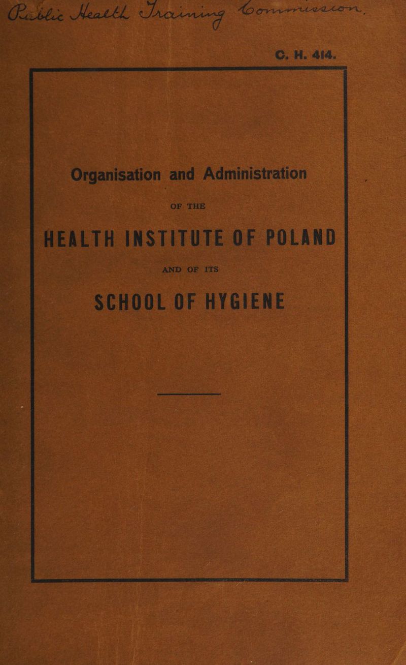 the Meatth Ironing Oo inee. Cc. H. 414, Organisation and Administration OF THE HEALTH INSTITUTE OF POLAND AND OF ITS