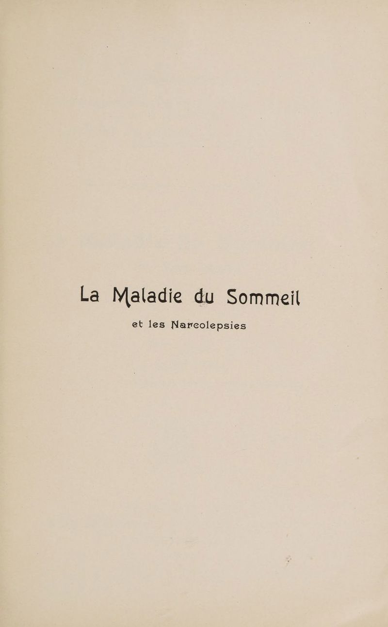 La Maladie du Sommeil et les Nareolepsies