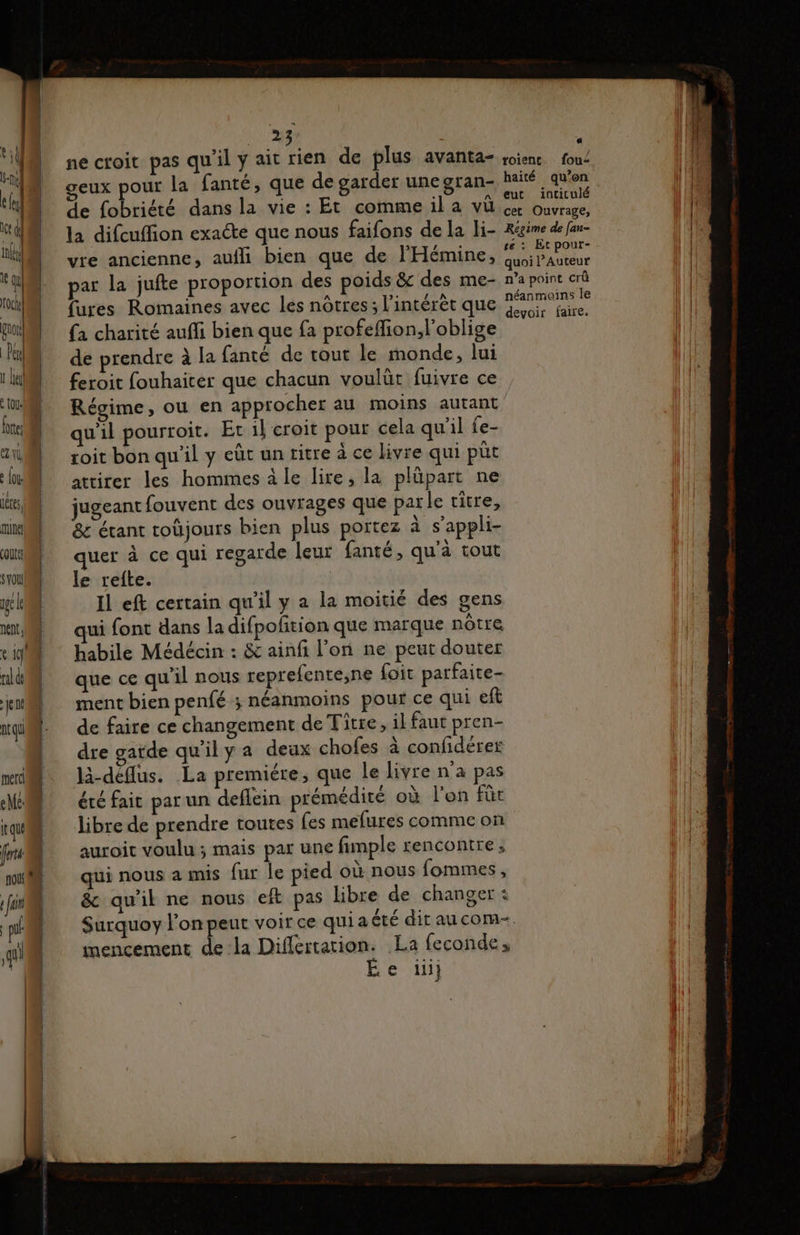 fortes PAT à [ou res ruine out syoIL ge nent, alde , L nt nt qu merci e Me: it que fer noi à Ja pi gl roienc. fou< haité qu’en eut intitulé cet Ouvrage, Regime de fan- té : Et pour- quoi l’Auteur n’a point crû néanmoins le devoir faire. le refte. e)