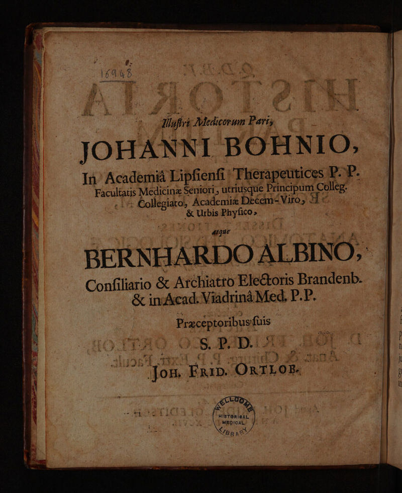 K^ í POST Were JOHANNI BOHNIO, In: Academià Lipfienfi Therapeutices P- p. Faculiati Medicinz Seniori , utriusque Principum adi nnn , Academix Decem Viro; 1 : hes Urbis ees eL i Aue icedidito ALBINO i filiario & Archiatro EleGoris Brandenb. d * in Acad. Viadrináà Med, E P. Mx da fuis a | S. P. D- i is Fun. OntLOR. mms wm wt 1 ig TA DE Hey 712 t Rt Ras erm e i; ^ L D EE TAL s Pee; aH - * -- z ! - 3 , ; SPEM ^ Dm pi c. uw De s ye SAPE ^ SLMEUEY E iie ntt — mm — n —Ó XOhgx. d Us ea DOS pur. - E P E SU t a id M emm Mein ; Eius — Bro SUUMUE Los sm P LOW ORE CAMPI E : d AE » Qu o nr MEE ps CP Pd. adi o d E. ox : A CERNTESAEEUUTT ger E e3 al ECC HT v s im à uim c ont e cis s y s c SRI Ml e p ES «4 ds V ere - UR. i MAX Sat - H d Gc Rn T a te y HISTORISAL !. MEDICAL 2l A EEHI mar t Lo
