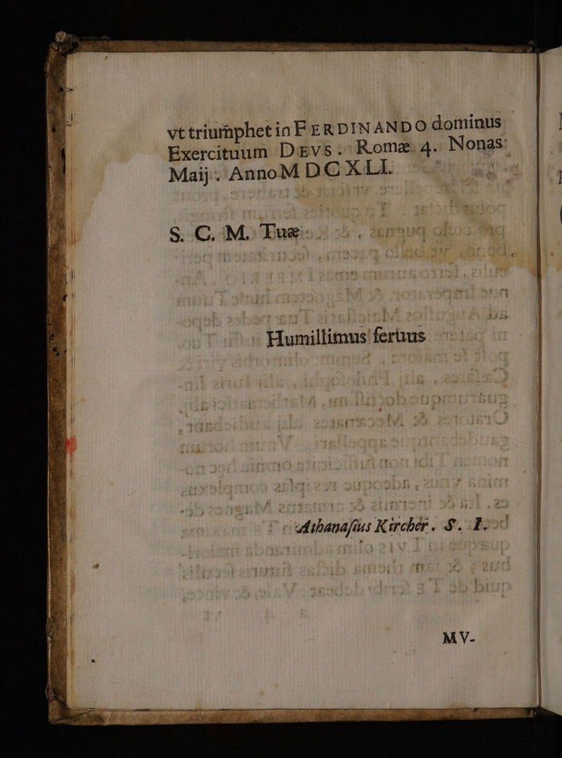 Exercituum Dgvs. Rome. 4. Nonas: Maij. AnnoM DC XLI. | S.C. M. Tue... - Humillimus ferius