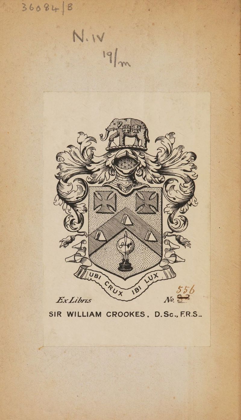 Bere Ex Libris Vo, we SIR WILLIAM CROOKES, D.Sc., FERS... ES ce a ee ee ee a ae