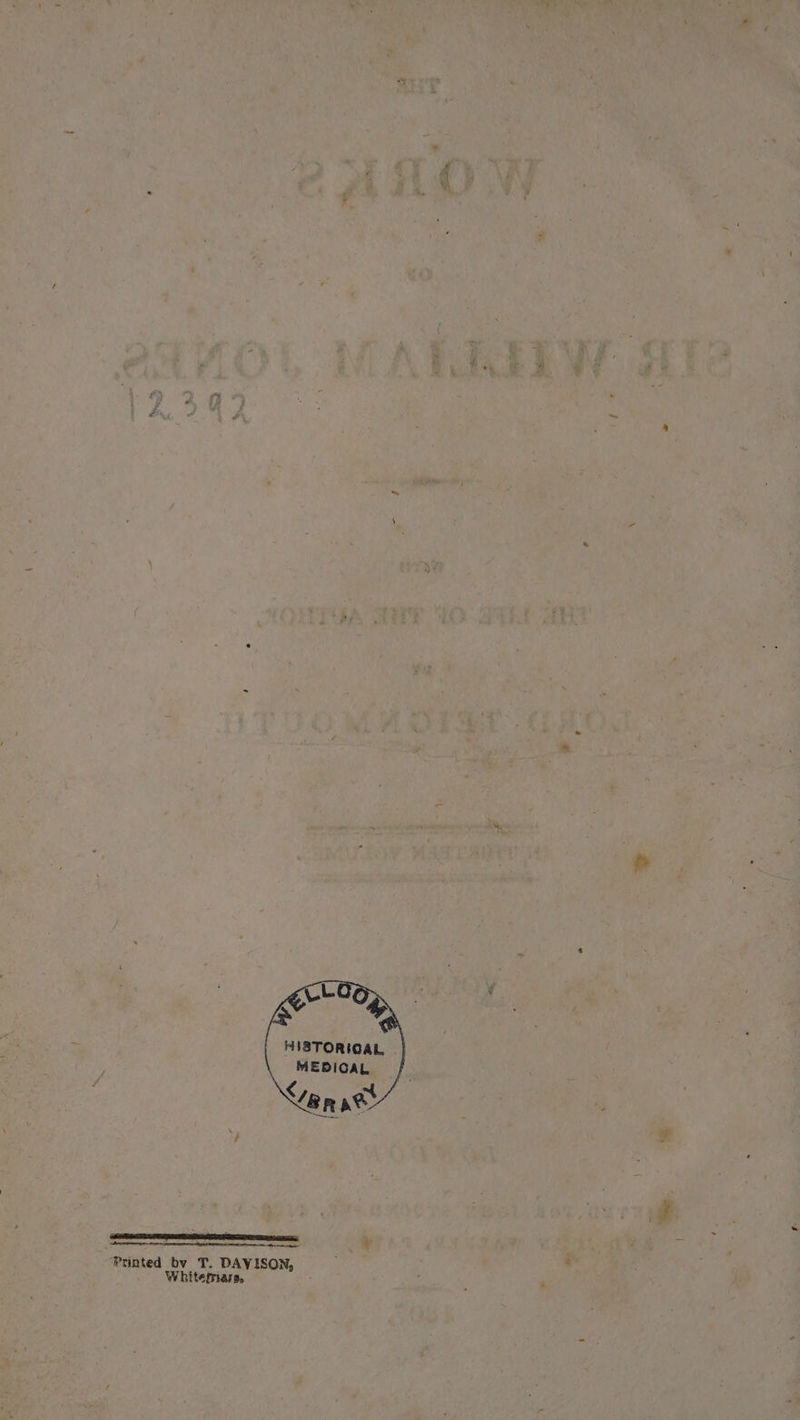 HISTORIGAL, MEDICAL y Br awe : : ETT SETAE A EET GE aT ee mn Se Re ne ok Printed by T. DAVISON, Whitemmiars,