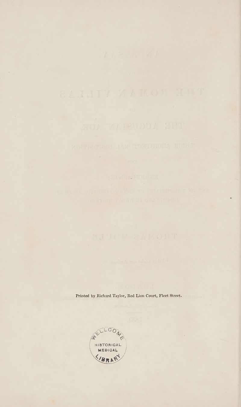 Printed by Richard Taylor, Red Lion Court, Fleet Street. es « | WIBTORIGAL \ } } \ MEBICAL / TTT