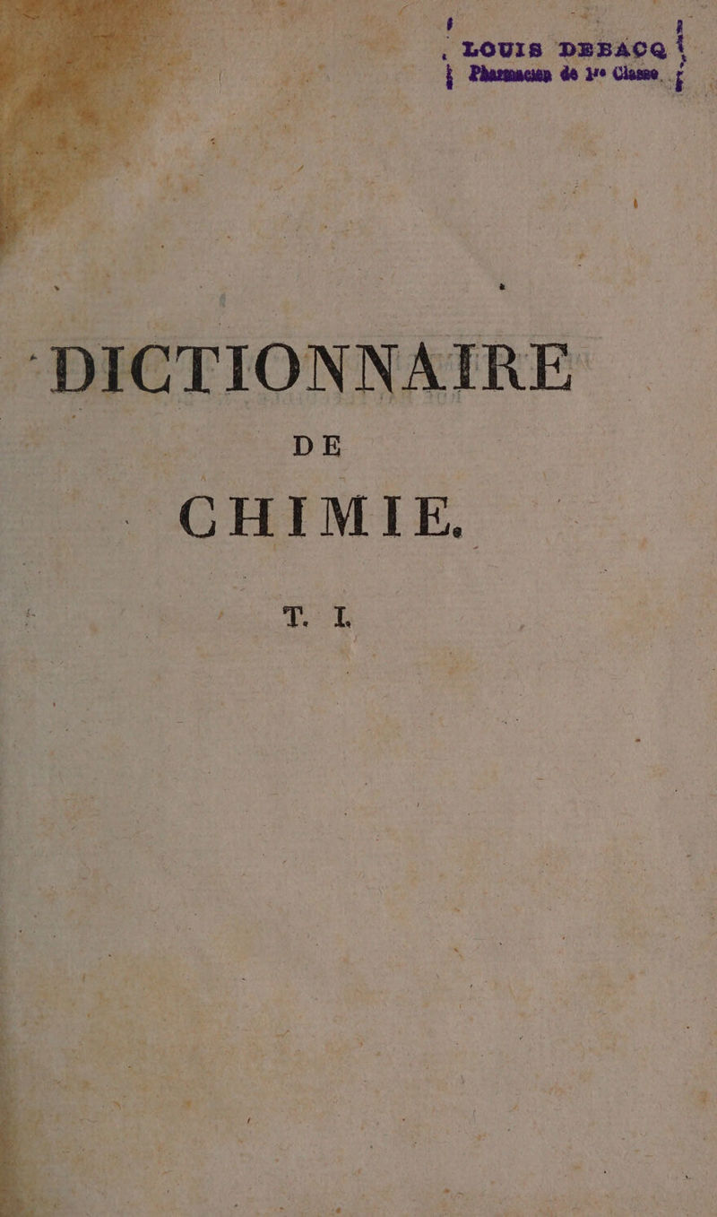 | LOUIS Desaca | r Pharmseun de ve Cham. D | | CHIMIE j 2 x ES &amp; 2 I Lu . % f | : ’ à Ce