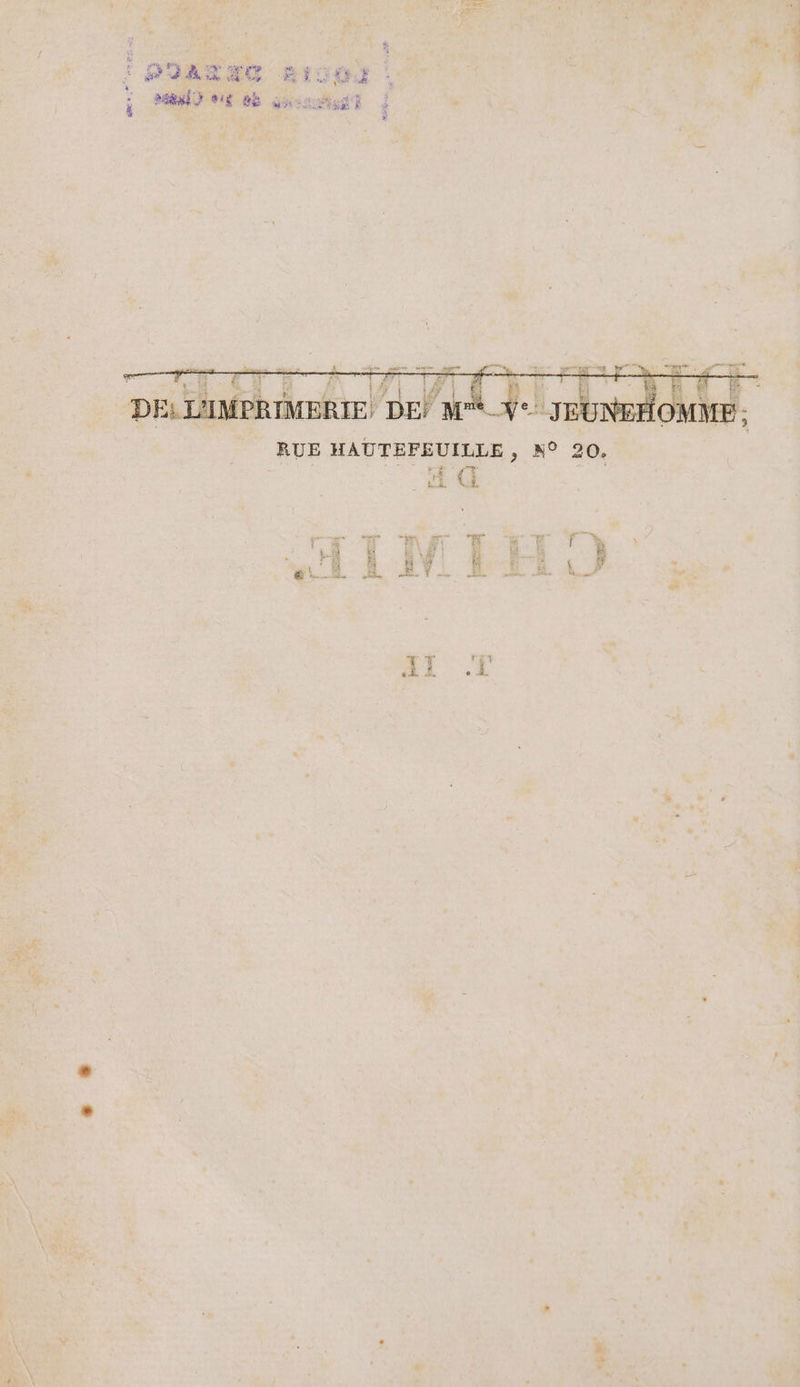 à ee quasi : DBSRZEO BIT Be Pa 1 Fi dr. 17 47 { ; DE: L'IMPRIMERIE DE’ M RUE HAUTEFEUILLE , N° 20. Pe Fi #f À FÂ Ë à | RU NE a ME m Î à we &amp; 5 À ı Rn 2 x 7 P AR: ë FI Fa pe © Ms