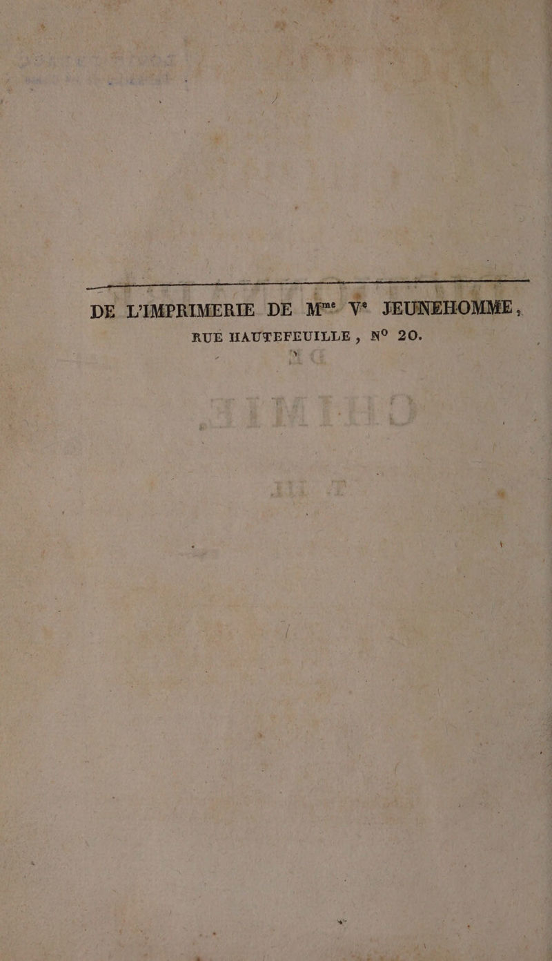 DE L’IMPRIMERIE DE M V* JEUNEHOMME, RUE HAUTEFEUILLE , N° 20. Y