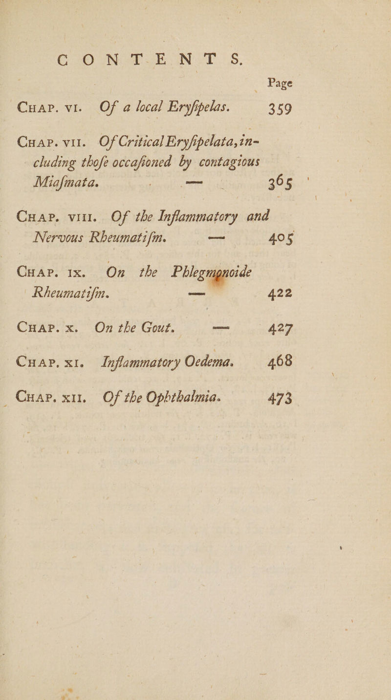 C20 at ein eT. S. : _ Page (Cuar. vi. Of a local Eryfipelas. 359 Cuap. vit. Of Critical Ery/fipelata, in- cluding thofe occafioned by ponasiee Miafmata. eS Re Cit 365 Cuap. vit. Of the Inflammatory and Nervous Rheumatifm. oe 405 Cua. 1x. On the Phlegmgyid Rheumatifin. 422 CHap. x. On the Gout. — 427 Cuap, x1. Inflammatory Ocdema. 4.68 —Cuap. xu. Of the Ophthalmia. 473