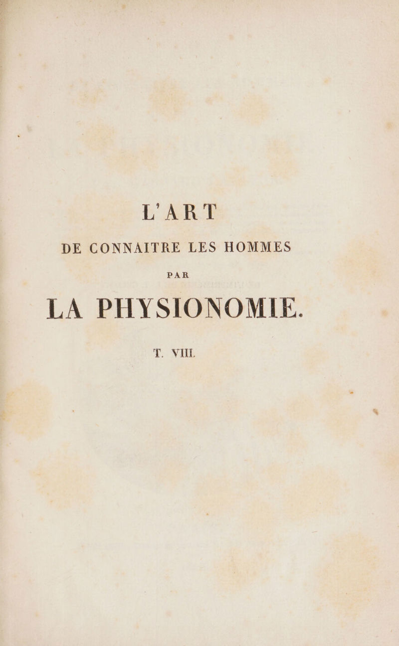DE CONNAITRE LES HOMMES PAR LA PHYSIONOMIE. T. VIE.