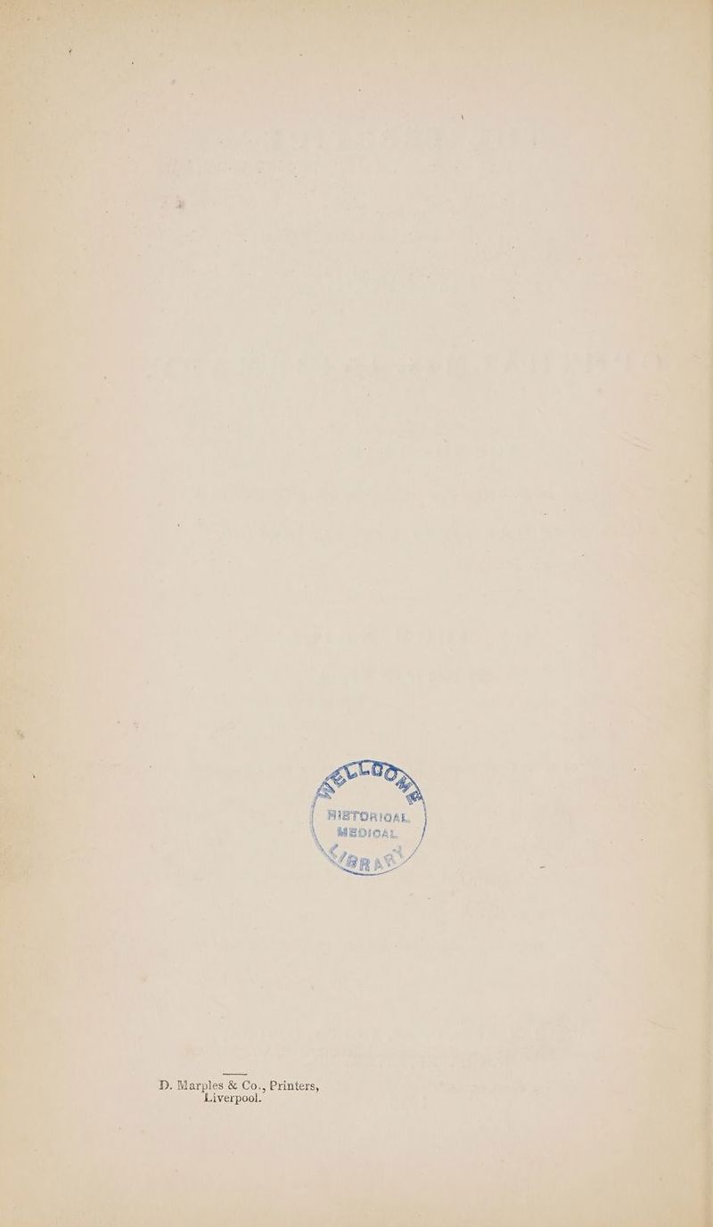 D. Marples & Co., Printers, Liverpool. i HISTORIOAL \ MEDICAL