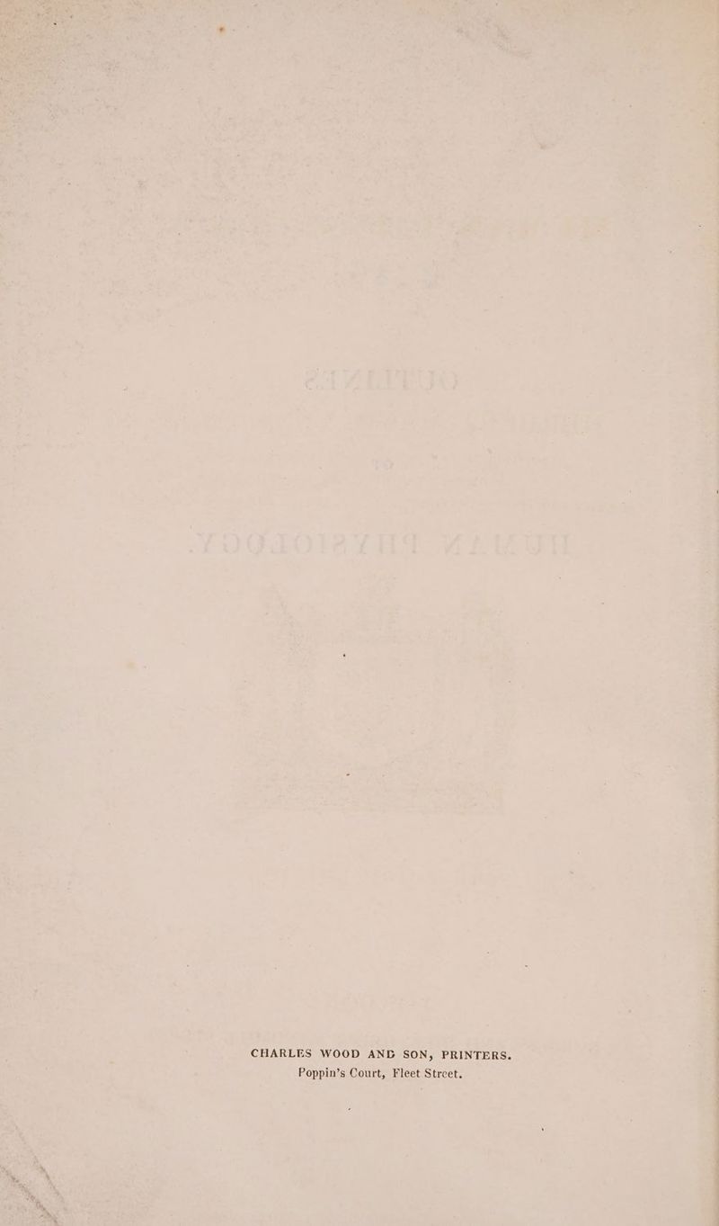 ; _ CHARLES WOOD AND SON, PRINTERS. | \ Poppin’s Court, Fleet Street.