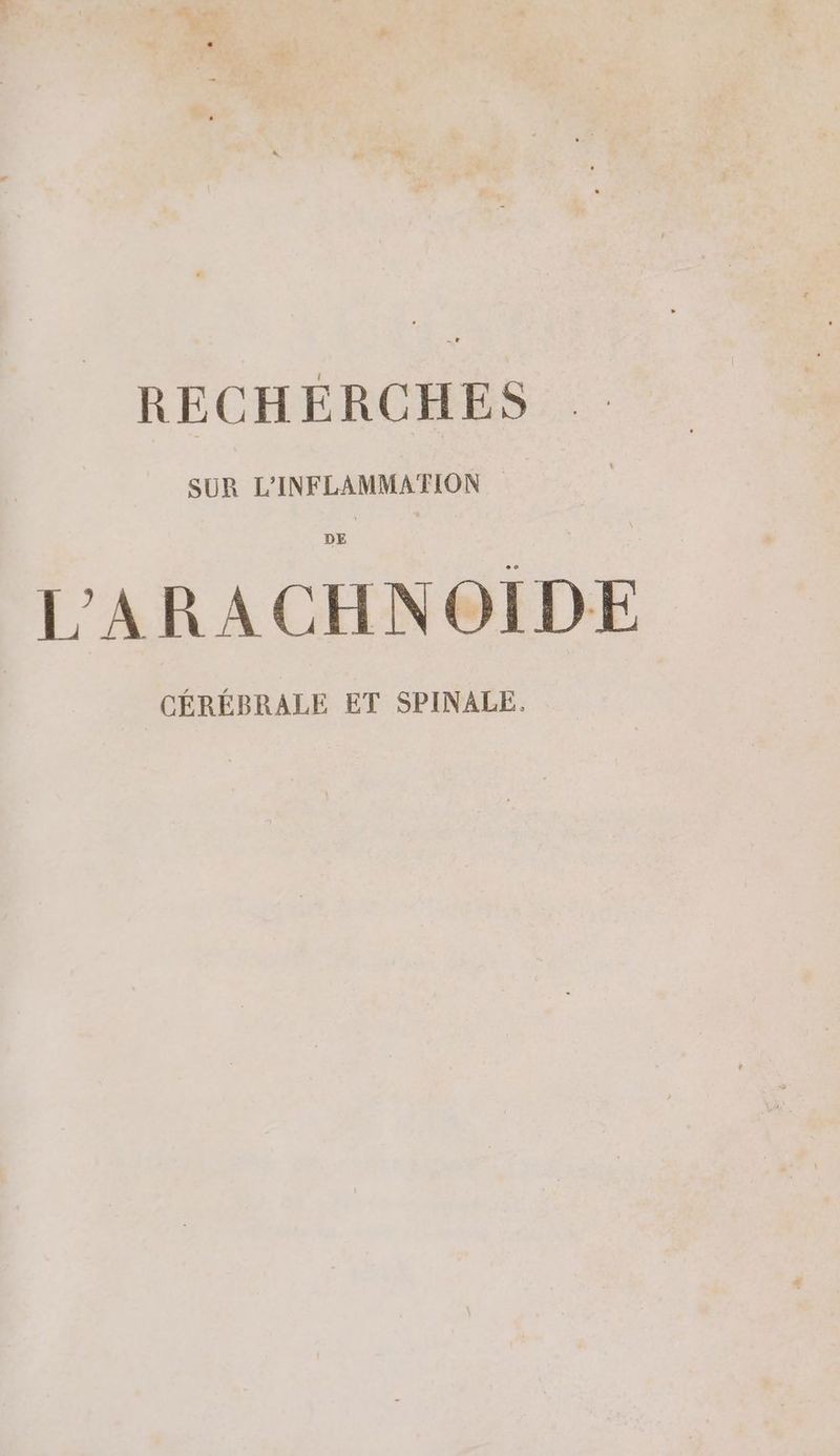 RECHERCHES SUR L’INFLAMMATION L’'ARACHNOÏDE CÉRÉBRALE ET SPINALE,