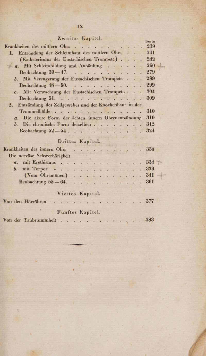 Ex Zweites Kapitel. Krankheiten des mittlern Ohrs . . . an 2 2 l. Entzündung der Schleimhaut des ie Ohrs ee (Katheterismus der Eustachischen Trompete) . Sn a 702 “ @. Mit Schleimbildung und Anhäufung . . 2 0 2.260 I. | Beobachtung 39 —47. . . . | b. Mit Verengerung der kai ehdhoghte Fe Beobachtung 4I8—50. . .. . ee N c. Mit Verwachsung der Tinstadhischen es ee | Beobachtung 5l. . . .. . 309 2. Entzündung des Zellgewebes . s RER in u; Trommelhöhle . . ... a A f . . 8310 @. Die akute Form der en innern Ohne din 310 ‘5. Die chronische Form derselben . :. . . ..... 6812 Beobachtung DZ BEI RE ER IT 024 Drittes Kapitel. Krankheiten dessen. Oh enges 3‘ Die nervöse Schwerhörigkeit BI Breteamas ee BI En a b. mit Torpor » . re Er > (Vom REN EEE RS NRERREEN REN ES II | Besbachinng 5 +64... Es. el Viertes Kapitel. Bee NE ’ Fünftes Kapitel. ander Tanbsunumheit v2, REN NET 383