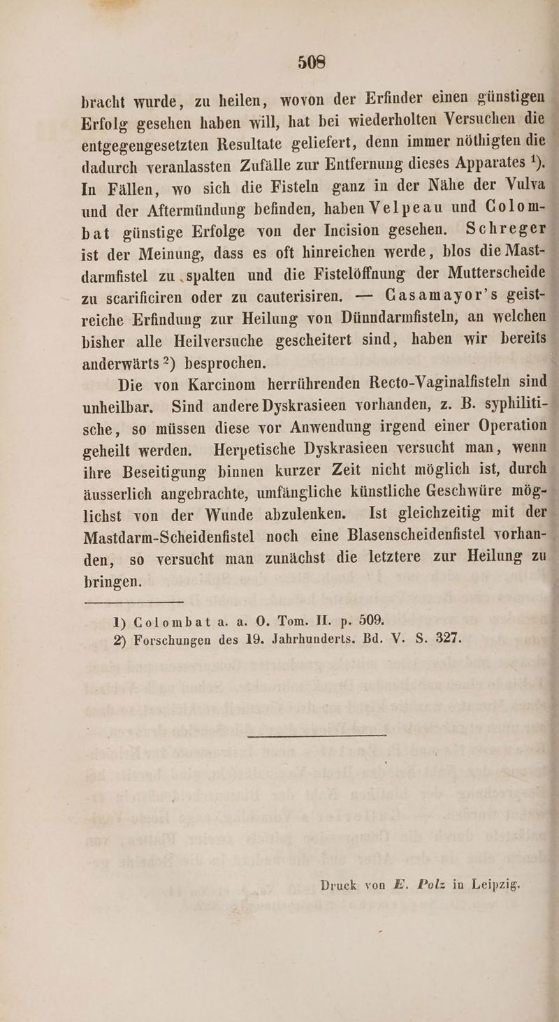 >08 Erfolg gesehen haben will, hat bei wiederholten Versuchen die nee bisher alle Heilversuche gescheitert sind, haben wir bereits anderwärts ?) besprochen. | sche, so müssen diese vor Anwendung irgend einer Operation geheilt werden. Herpetische Dyskrasieen versucht man, wenn bringen. 1) Colombat.a. a. 0. Tom. HI. p. 509. 2) Forschungen des 19. Jahrhunderts. Bd. V. S. 327. Druck von E. Polz in Leipzig.