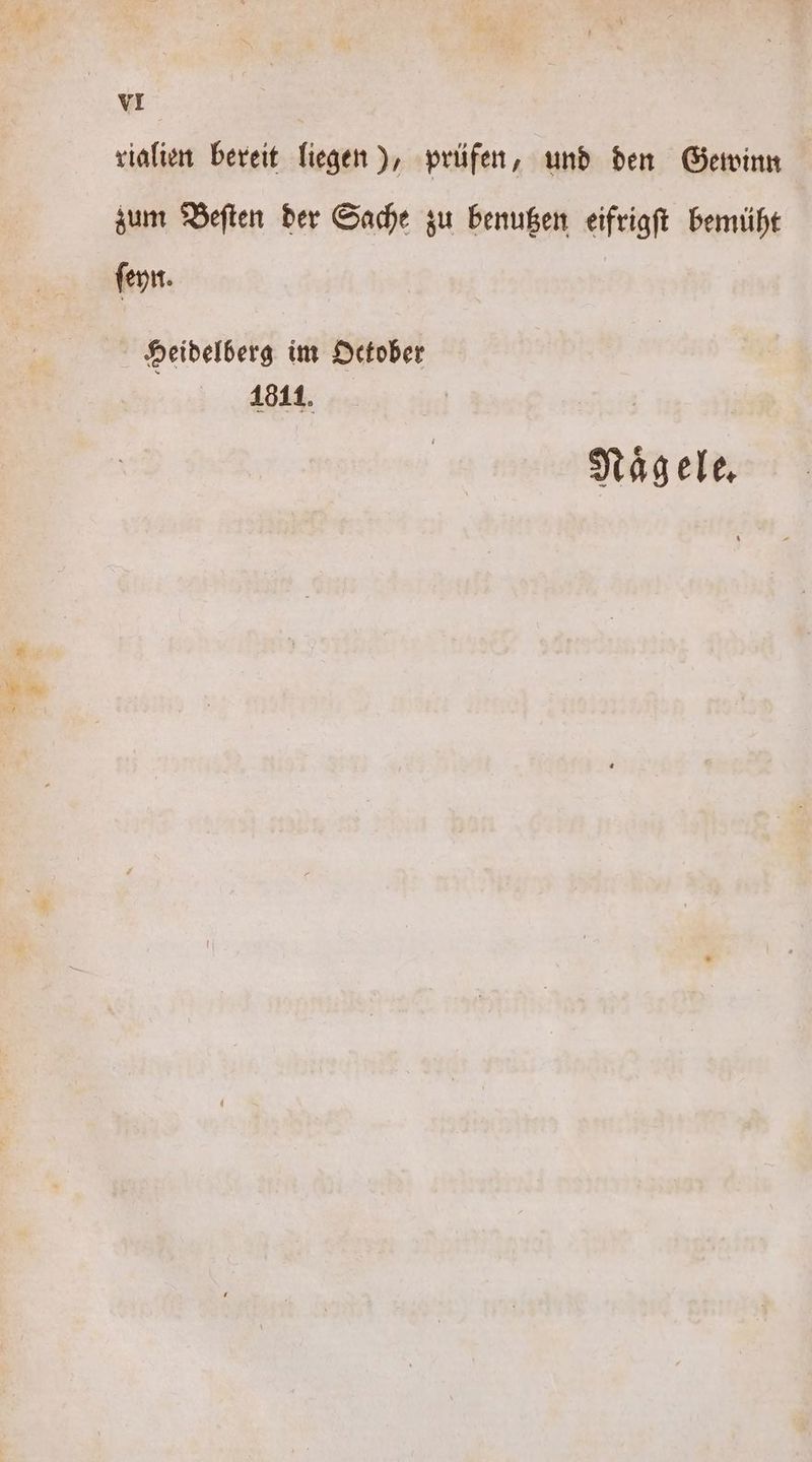 rialien bereit liegen), prüfen, und den Gewinn zum Beſten der Sache zu benutzen eifrigſt bemüht ſeyn. Heidelberg im October 1811. Naͤgele.