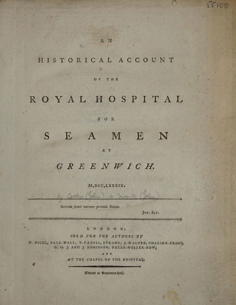 bed hei ha v ae is p fe howe * Pay ; MrSTORICAL ACGGUN-T i FOR ’ : ae Meee GREENWICH M,DCC,LXXXIX« 37 é s iy ad ; asi ahs. .) , et snd . } / Satan. \ | : ; ( ‘pena 2 ROE San os Gar. rula fecuri narrare pericula Nauta» oe ; Joy. Sar. SOLD FOR THE AUTHORS BY Para _ GG J. AND J. ROBINSON, PATER-NOSTER-ROW; “hea AND re AT THE CHAPEL OF THE HOSPITAL, — Entereu at Stationers-ally ae < a - be / | . x . fay x : ’ . : } oS : we ; ae Se es éi* » ‘ > ‘ = Py > Le ae ? ” | y é ray a ! : ;