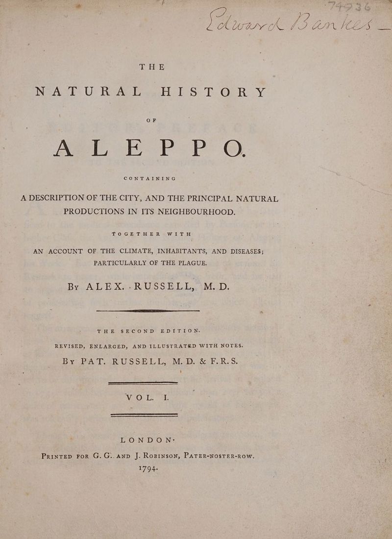 “ vy | ‘i gy Se ee Ve ie ’ Loa eS / / ye ? fl / z pie VICE AP CON FOE THE Neal) U Rew eH TS: TT; OR: -Y Neel Ee PP: ©, CONTAINING A DESCRIPTION OF THE CITY, AND THE PRINCIPAL NATURAL PRODUCTIONS IN ITS NEIGHBOURHOOD. TOGETHER «WILTH AN ACCOUNT OF THE CLIMATE, INHABITANTS, AND DISEASES; PARTICULARLY OF THE PLAGUE. Buc AL Wika, RUSSELL AMD. TH EeyS.E-C O ND E,D° ht. E O:Ns REVISED, ENLARGED, AND ILLUSTRATED WITH NOTES. By Parl. RUS Sib Lo Mee. occ FR. 5S. Oa bgat O LONDON: Printep For G.G..anp J. Rosinson, PATER-NOSTER-ROW. 1794.