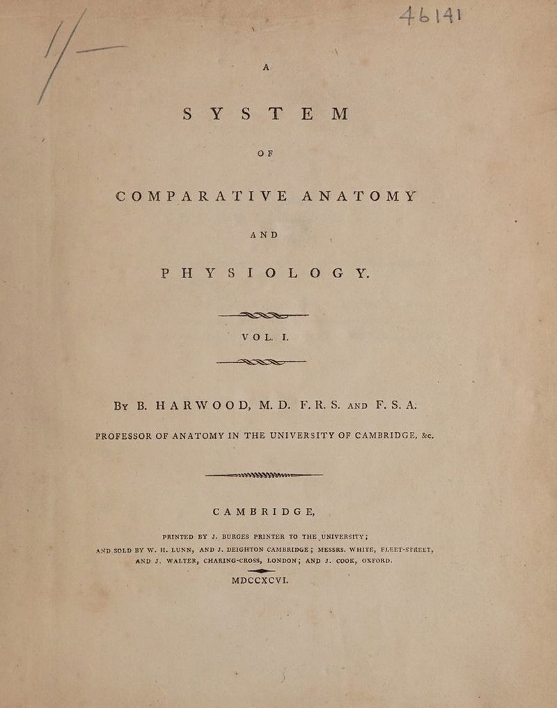 OF Sov PARA TEV En ANA TOM ¥ AND Pagtlee ie Oe eG ee Gs 0735, Vi@ Lisl, Be Be rea WwW OO DM. DY FL ROS. anp) F.5.A: PROFESSOR OF ANATOMY IN THE UNIVERSITY OF CAMBRIDGE, &e, SS SVWIYYYYY YG 00 9 CAMBRIDGE, PRINTED BY J. BURGES PRINTER TO THE UNIVERSITY; AND.SOLD BY W. H. LUNN, AND J. DEIGHTON CAMBRIDGE; MESSRS, WHITE, FLEET-STREET, AND J, WALTER, CHARING-CROSS, LONDON; AND J. COOK, OXFORD. — MDCCXCVI.