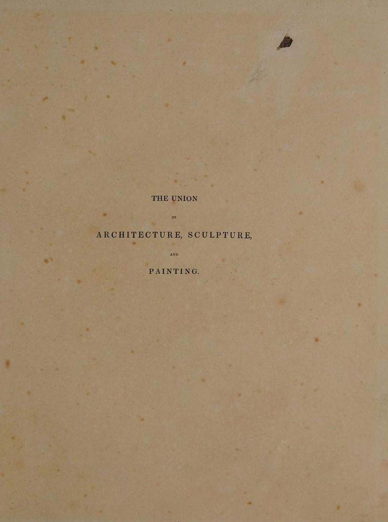 THE UNION ARCHITECTURE, SCULPTURE, PAINTING.