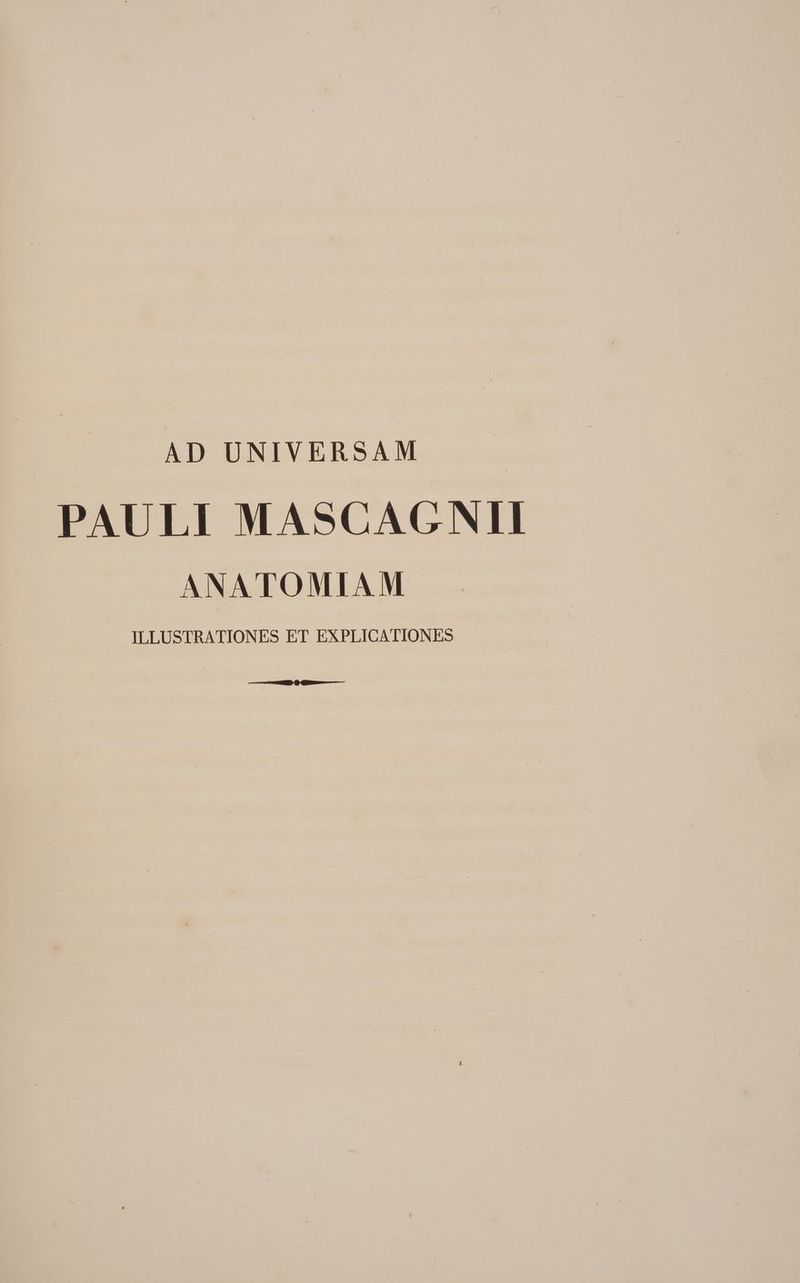 AD UNIVERSAM PAULI MASCAGNII ANATOMIAM ILLUSTRATIONES ET EXPLICATIONES