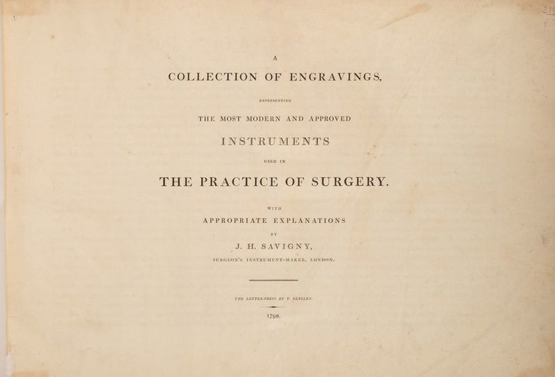 E : ‘ A | | : | - COLLECTION OF ENGRAVINGS, REPRESENTING een ¢ Ege THE MOST MODERN AND APPROVED Be tical INSTRUMENTS =. ¢ - e. | , : % M as 3 oc USED IN Yor ai .. “PHE PRACTICE OF SURGERY. | APPROPRIATE EXPLANATIONS Be | | = J. He SAVION ¥ 44 were . | SURGEON’S es, LONDON. ign nis ‘ | eS 2S THe Derren Press By a. BENSLEY. eee | ; et, Peo er ee ?