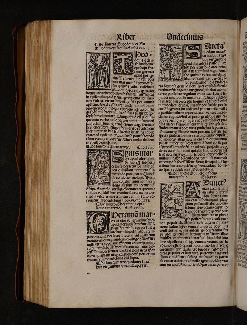 - apkicus. Sed ei? frater anthinodoꝛꝰ: quos oꝛigenes de auditoꝛio rhetoꝛis retractos:ſtu dia coium litterarũ: in diuinaʒ ſuaſit philo⸗ quenniũ verbo dei operari dantes: in tantũ peruenerüt: taneũqʒ vite merito et culen cni tuerunt:t ab bie ſcolis eius ĩmatura adbuc tium vterqʒ raperetur Quiz ambo ibidem t. z ; ¶ De fancto $5*)omartye,— Caß . xxvij. 3d ES bens mar NIE ty: apud alerádria * paffus eft fub decij TIS cefarie per ſecutiõe. Hic cũ | res cuiuſdam potentis ſub ' 5 CI mercede pꝛocuraret. Jubet | ab eo idolis ĩmolare. Recu 8 fane cogitur iniurijs. perfi :- 22! ftens rur ſum mulcetur blã ditijs. Cum do vtrũq; cõtemneret:pꝛeacu⸗ ta ſude validiſſime tranſuerberatus: et per E pe S ronatur. ec eufcbius libꝛo. vi.cap. xxx i. ¶ De ſancto Cheramone epfi⸗ ſcopoæ martyꝛe. Cap. xx vii. — et 1 tyr et epo venerandus ſener apud alerandriam fuit. Hic 9 B pontifer vꝛbig egy pti fiit q — a ene j| tem ꝛe deciane per ſecutidis:cum ad arabicum ae grandeua contuge diſceſſiſet nulli vitra apparuit. Et cum ad perqrenduʒ eũ plurimi cheiſtianoꝛũ frequent iſſime pꝛo⸗ ceſfiſſent:perſcrutatis o bus locig neqʒ ipᷣos vlera quif, iam neqʒ coꝛpoꝛa eoo potuerunt inuenire. ec euſcbius vbi ſupa. (. De fancta matre quedam filia dus virginibus ⁊ mar. Caß. xxx. 727 IE——] p 92 quedam mater cũ duabus filia CRX apud alexãdr iã patle funt: I SS 2 N martyz cum nu merabilibusvtri AAulſq; ſexus⁊ om Inis etat is fociis apud phꝛy Jl gram paſſus eſt. Oe quo cti2 eius libꝛo octauo capitulo URN ſecimao tractat: ꝙ erat dur ö (EY; cuiufdam ciuitat is 0 8 b. poſite:in qua erant ome i tione italus ſuper vniuer ſum erat populum conſtitutus. Cum autem Diocletianus im peratoꝛ gentilium legionem militum illuc miſiſſet:vt omnem ciuitatis illius plebe ĩmo [are cõpelleret: illiqs omnes vnanimes fe rp ianos eſſe dicerent: ⁊ oninino facrificare cõtempſiſſent. Adaucto duce⁊ curatoꝛe ciet tat is pcpulus ex hoꝛtante:poꝛte vꝛbis a genti libus claudatur ; ipſaqʒ ciuitas oi ex parte ab eis circũdatur:æ ĩmiſſo igne oppidus vna fim del . Cero Thr pur Fier g pote rer g (uc aas daría tay 6 | pom g 150 Ru rauch Uv ng —