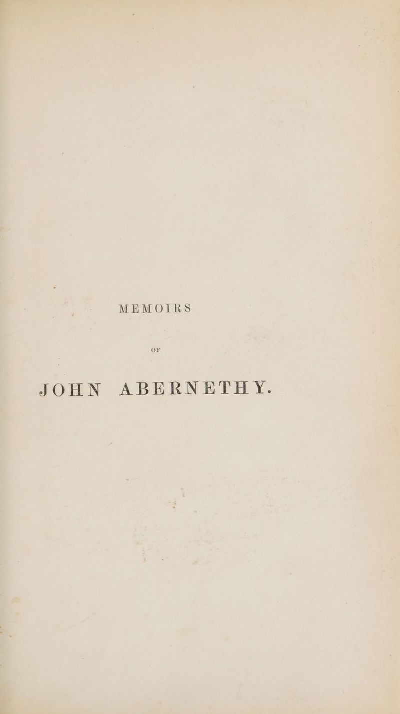 OF ‘ JOUN ABERNETHY.