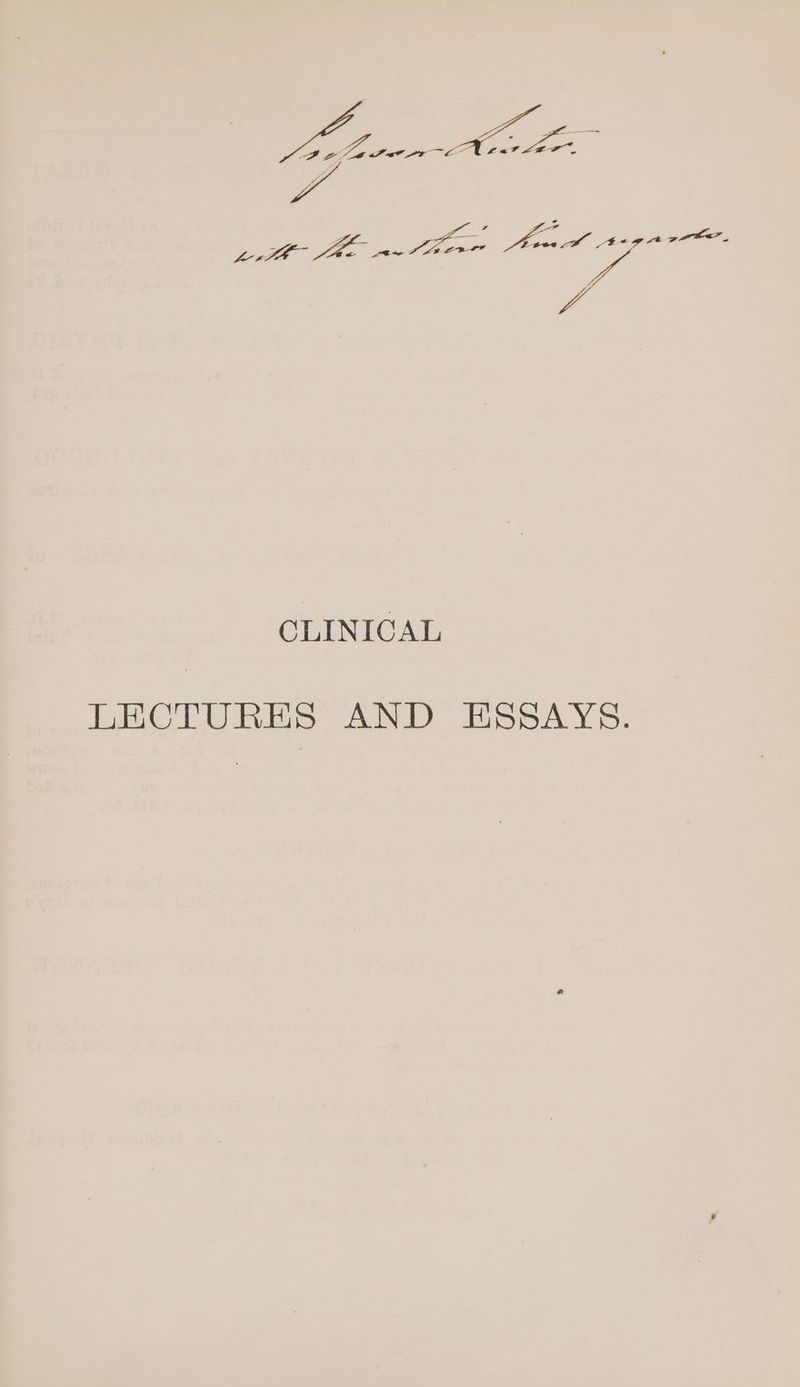 ge pe eee ee Le en eee: re san’ pas WA CLINICAL LECTURES AND ESSAYS.