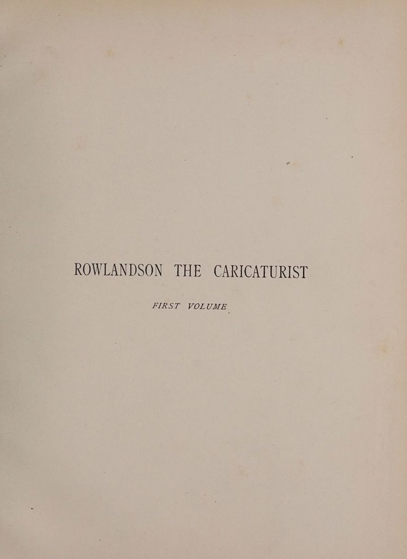 ROWLANDSON THE CARICATURIST FIRST VOLUME