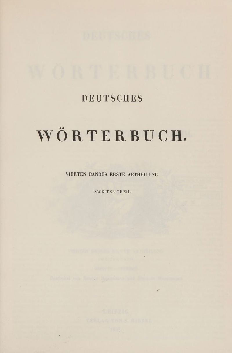 WÖRTERBUCH. VIERTEN BANDES ERSTE ABTHEILUNG ZWEITER THEIL.